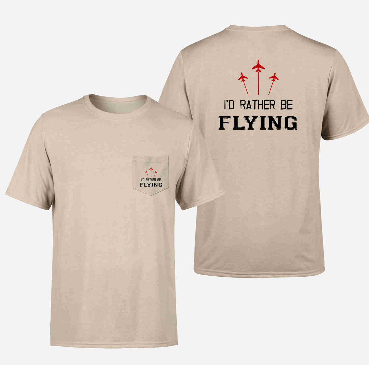 I'D Rather Be Flying Designed Pocket T-Shirts