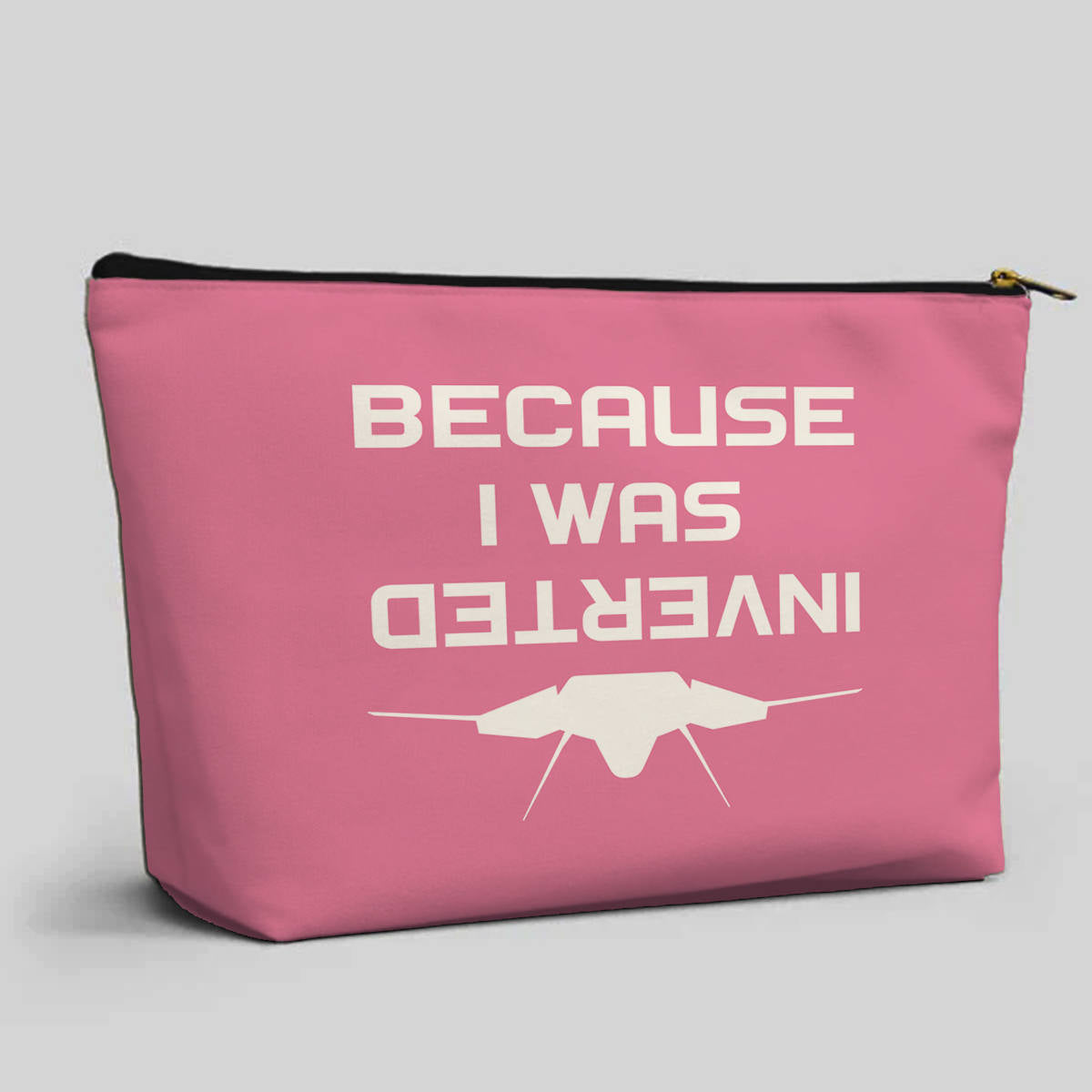 Because I was Inverted Designed Zipper Pouch