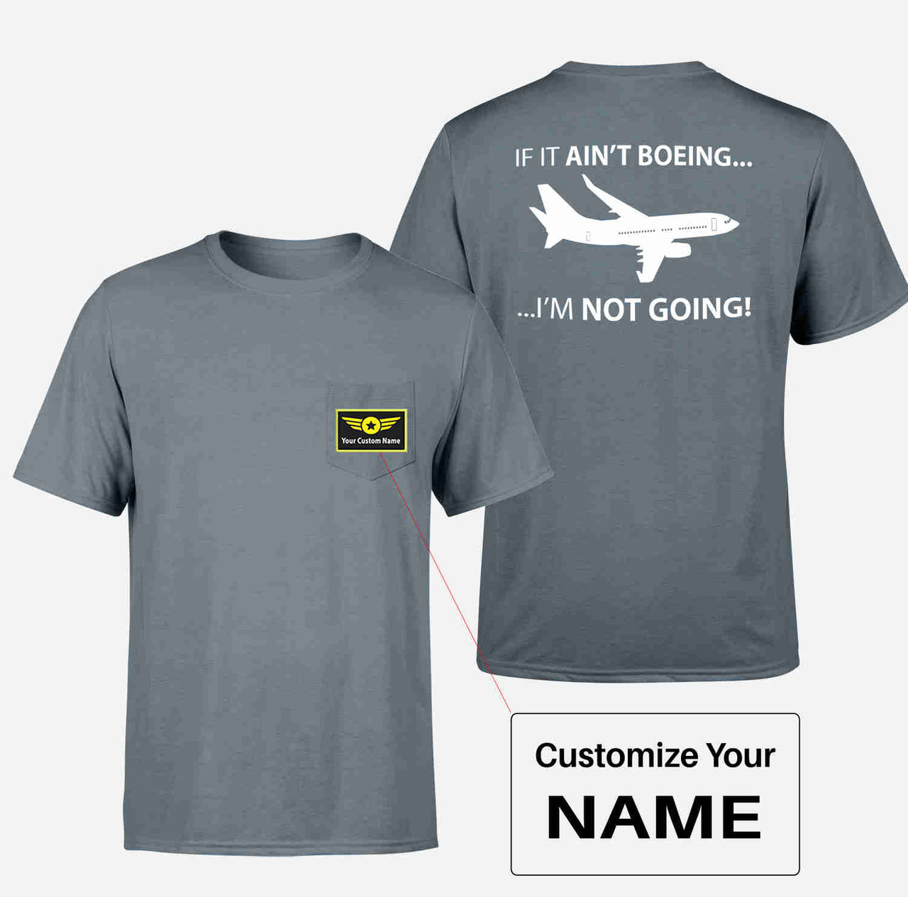 If It Ain't Boeing I'm Not Going! Designed Pocket T-Shirts