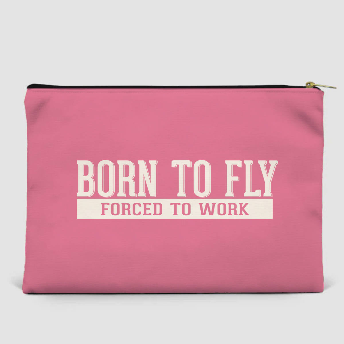 Born To Fly Forced To Work Designed Zipper Pouch