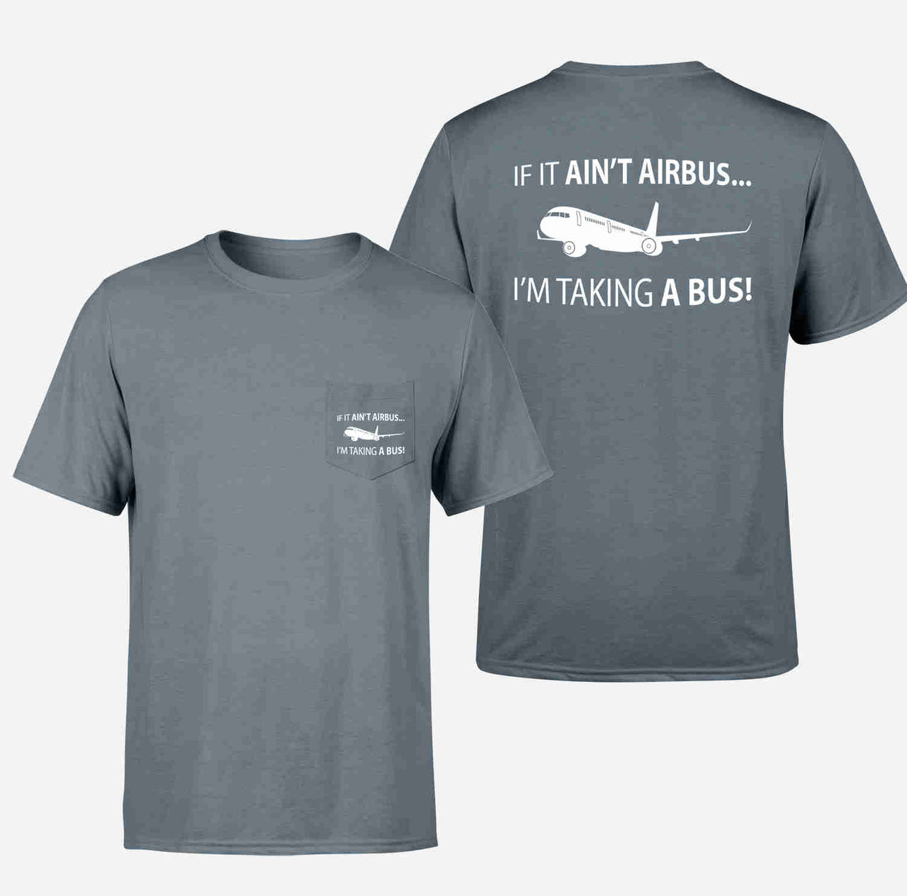 If It Ain't Airbus I'm Taking A Bus Designed Pocket T-Shirts