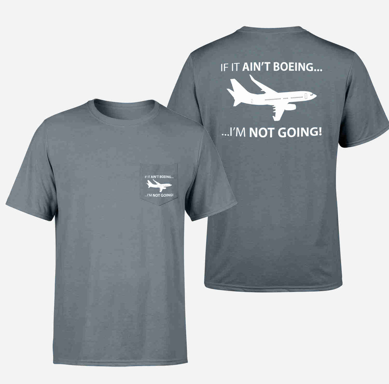 If It Ain't Boeing I'm Not Going! Designed Pocket T-Shirts