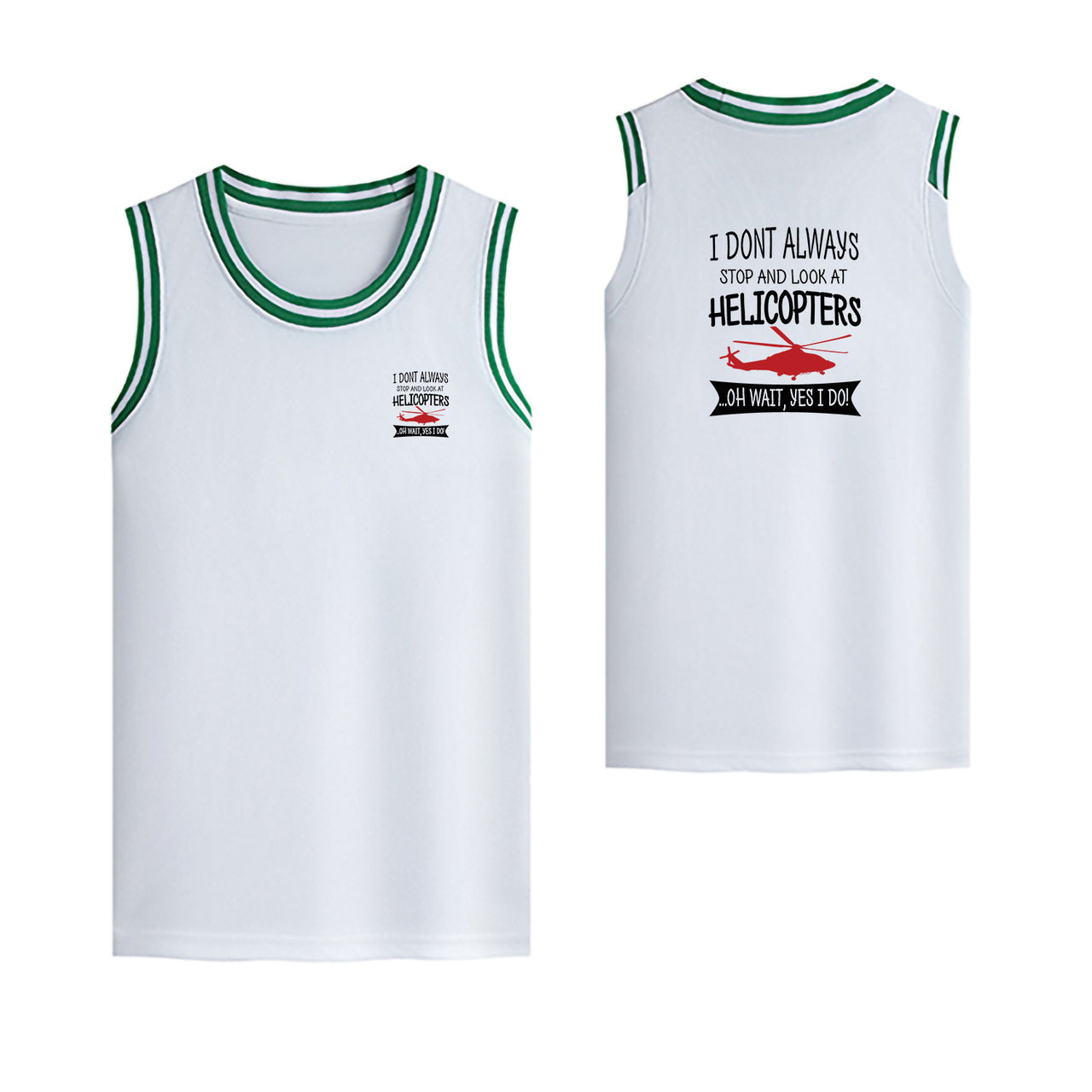 I Don't Always Stop and Look at Helicopters Designed Basketball Style Sports Tank Tops