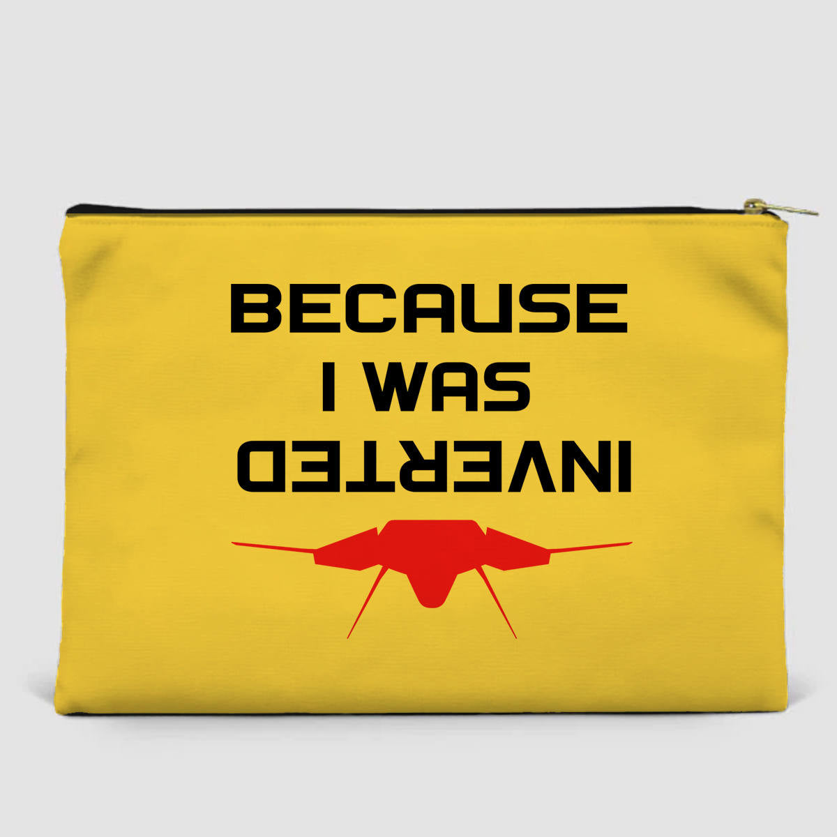 Because I was Inverted Designed Zipper Pouch