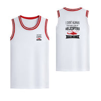 Thumbnail for I Don't Always Stop and Look at Helicopters Designed Basketball Style Sports Tank Tops