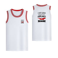 Thumbnail for I Don't Always Stop and Look at Airplanes Designed Basketball Style Sports Tank Tops