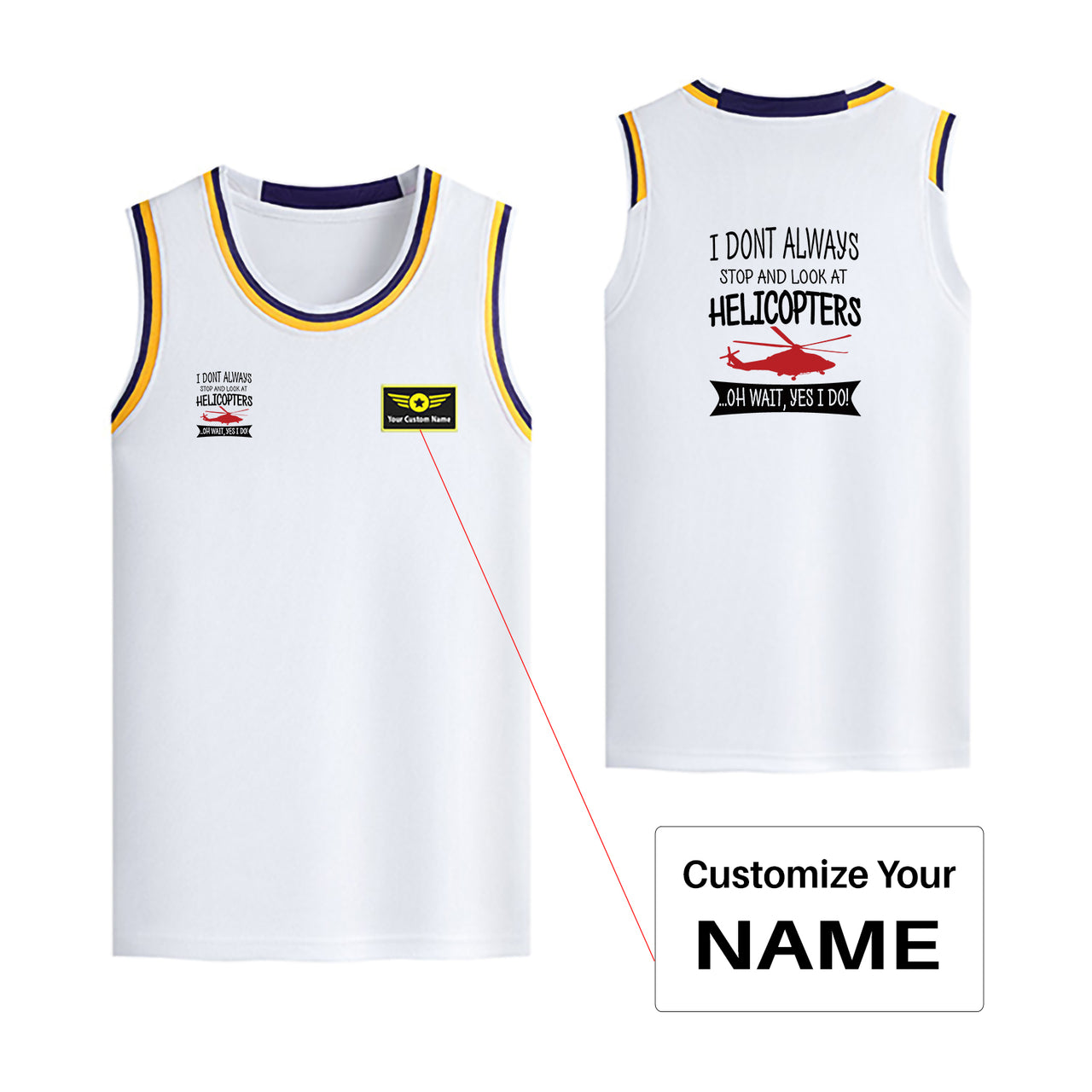 I Don't Always Stop and Look at Helicopters Designed Basketball Style Sports Tank Tops