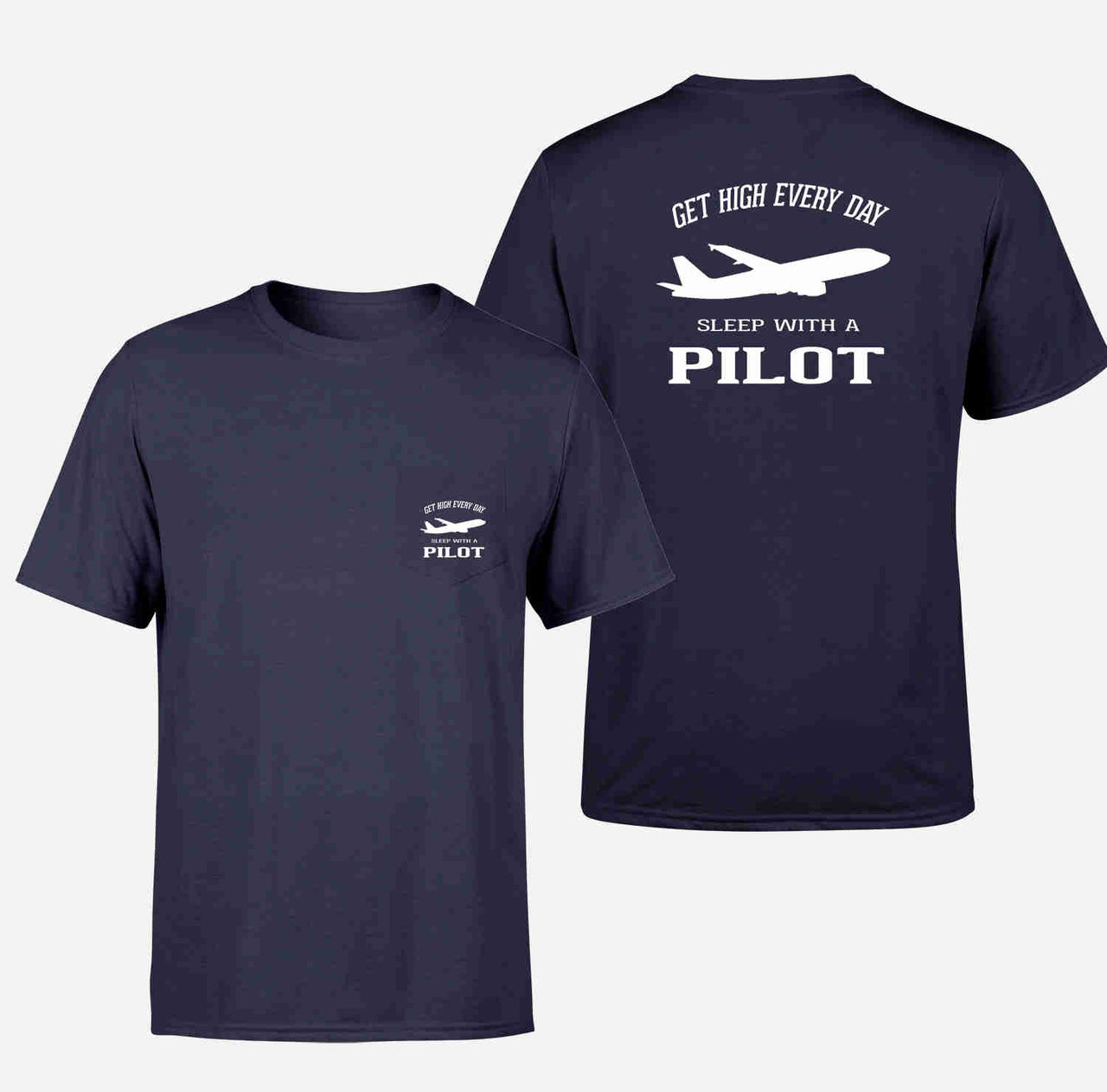 Get High Every Day Sleep With A Pilot Designed Pocket T-Shirts