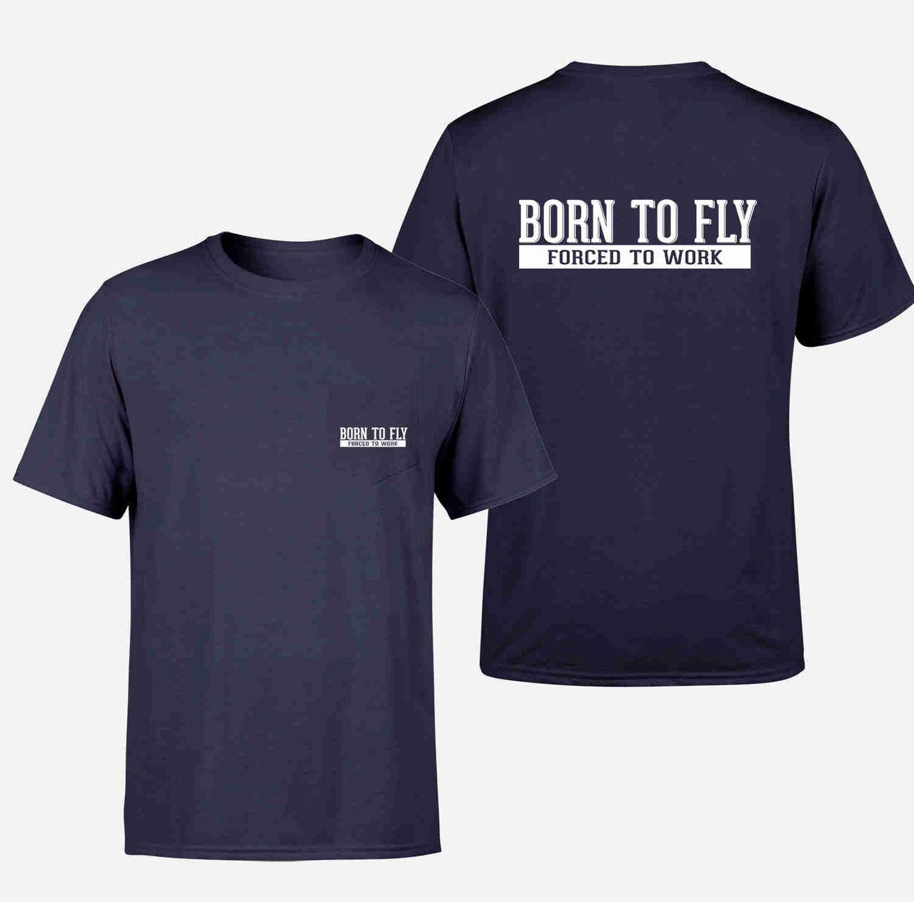 Born To Fly Forced To Work Designed Pocket T-Shirts