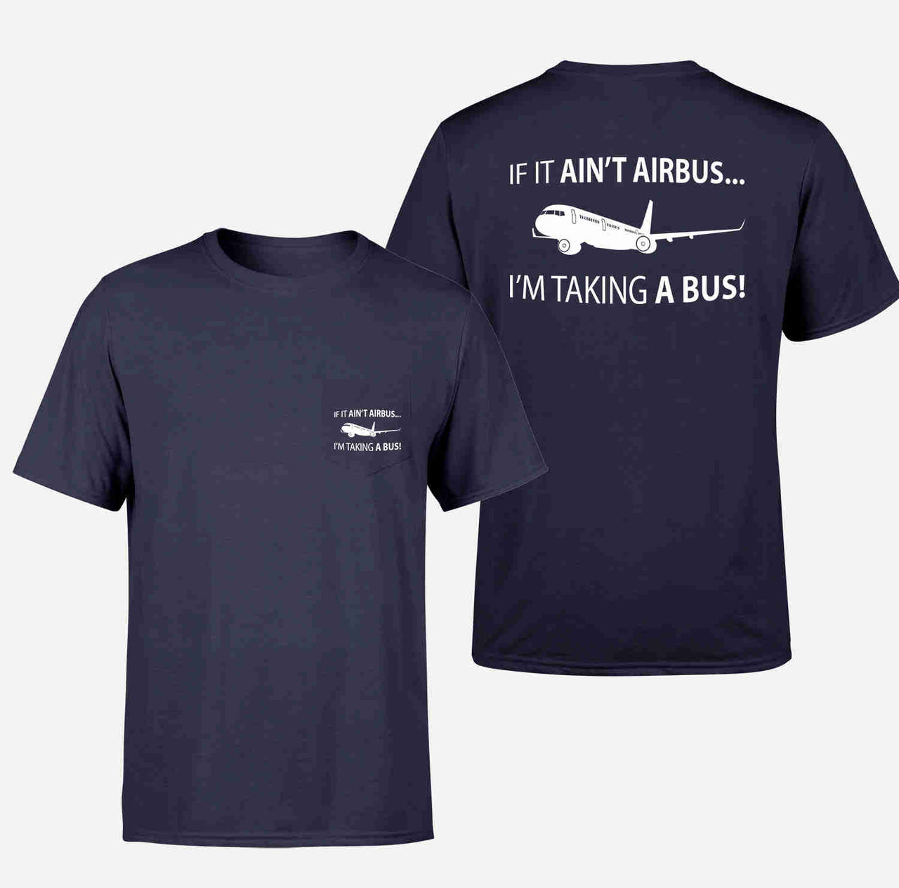 If It Ain't Airbus I'm Taking A Bus Designed Pocket T-Shirts