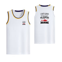 Thumbnail for I Don't Always Stop and Look at Helicopters Designed Basketball Style Sports Tank Tops