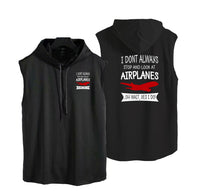 Thumbnail for I Don't Always Stop and Look at Airplanes Designed Hooded Tank Tops