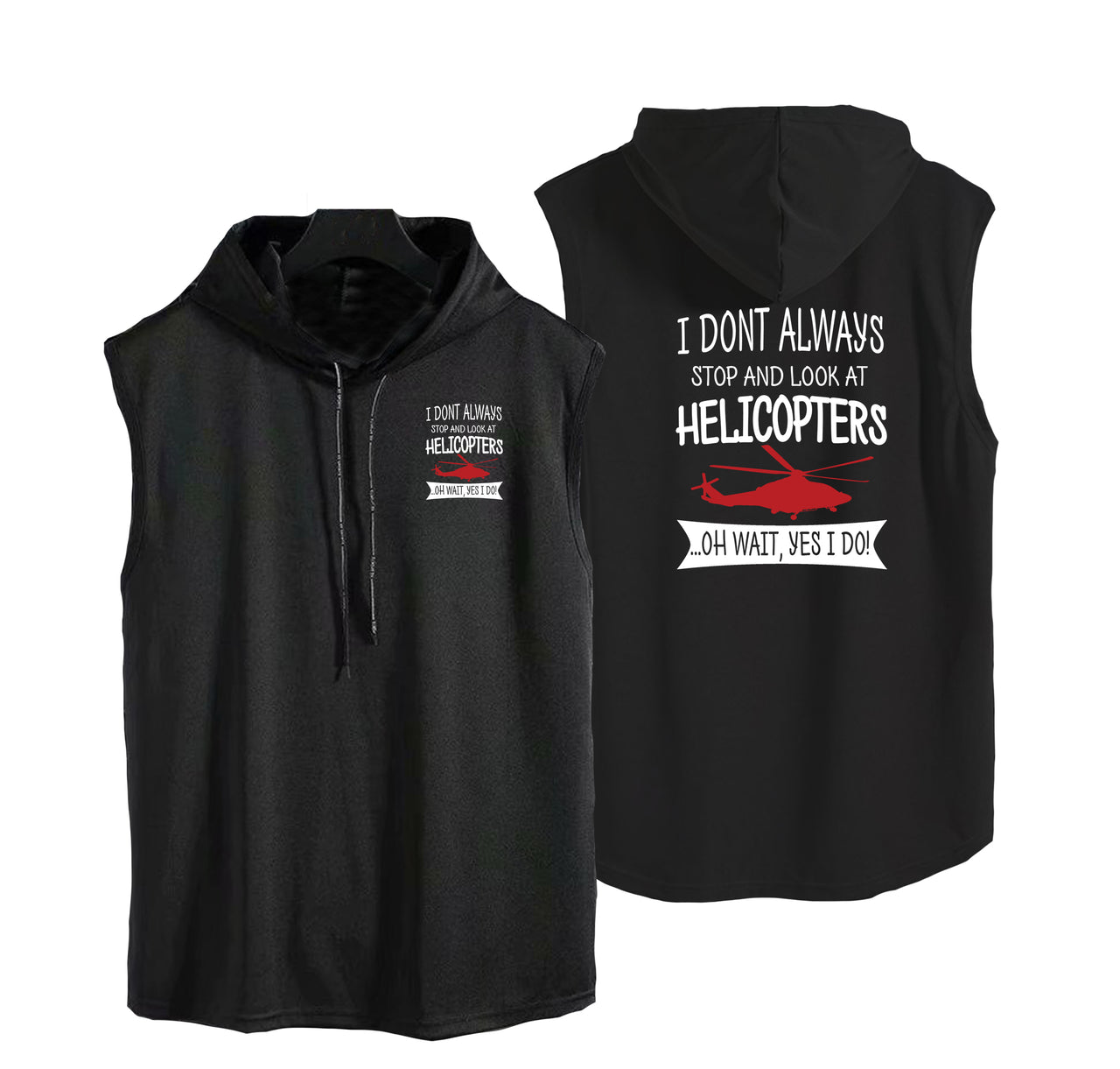 I Don't Always Stop and Look at Helicopters Designed Hooded Tank Tops