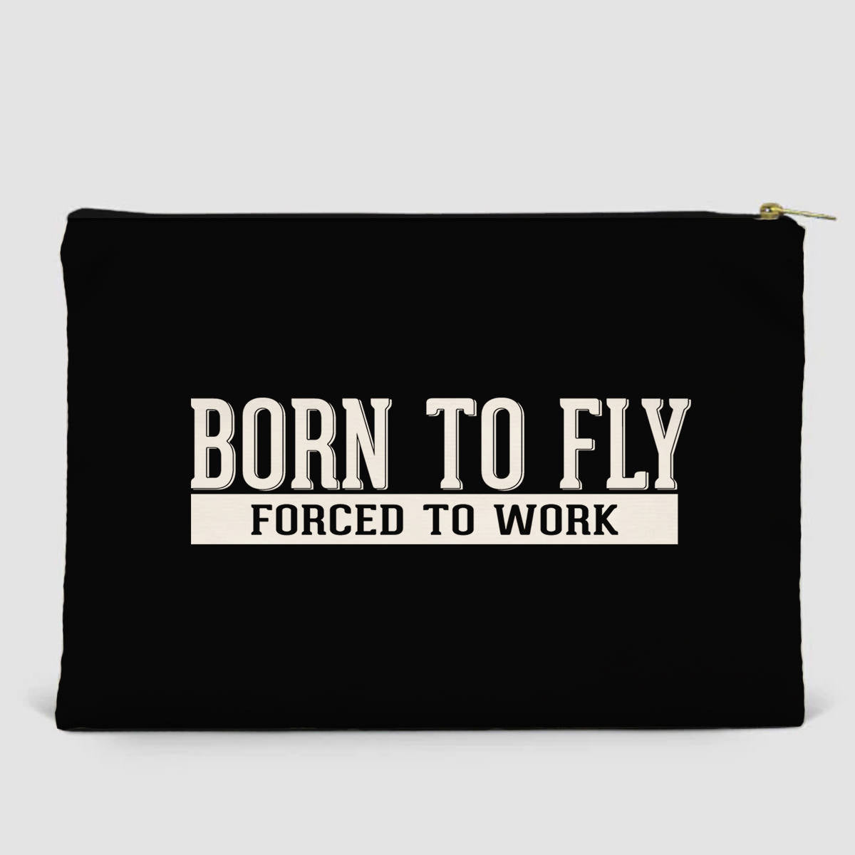 Born To Fly Forced To Work Designed Zipper Pouch