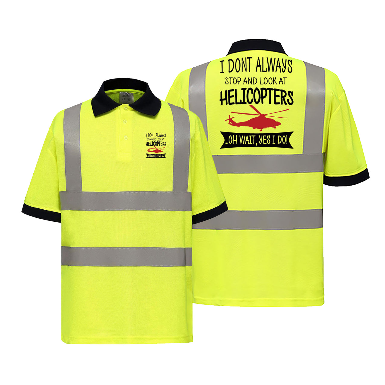 I Don't Always Stop and Look at Helicopters Designed Reflective Polo T-Shirts