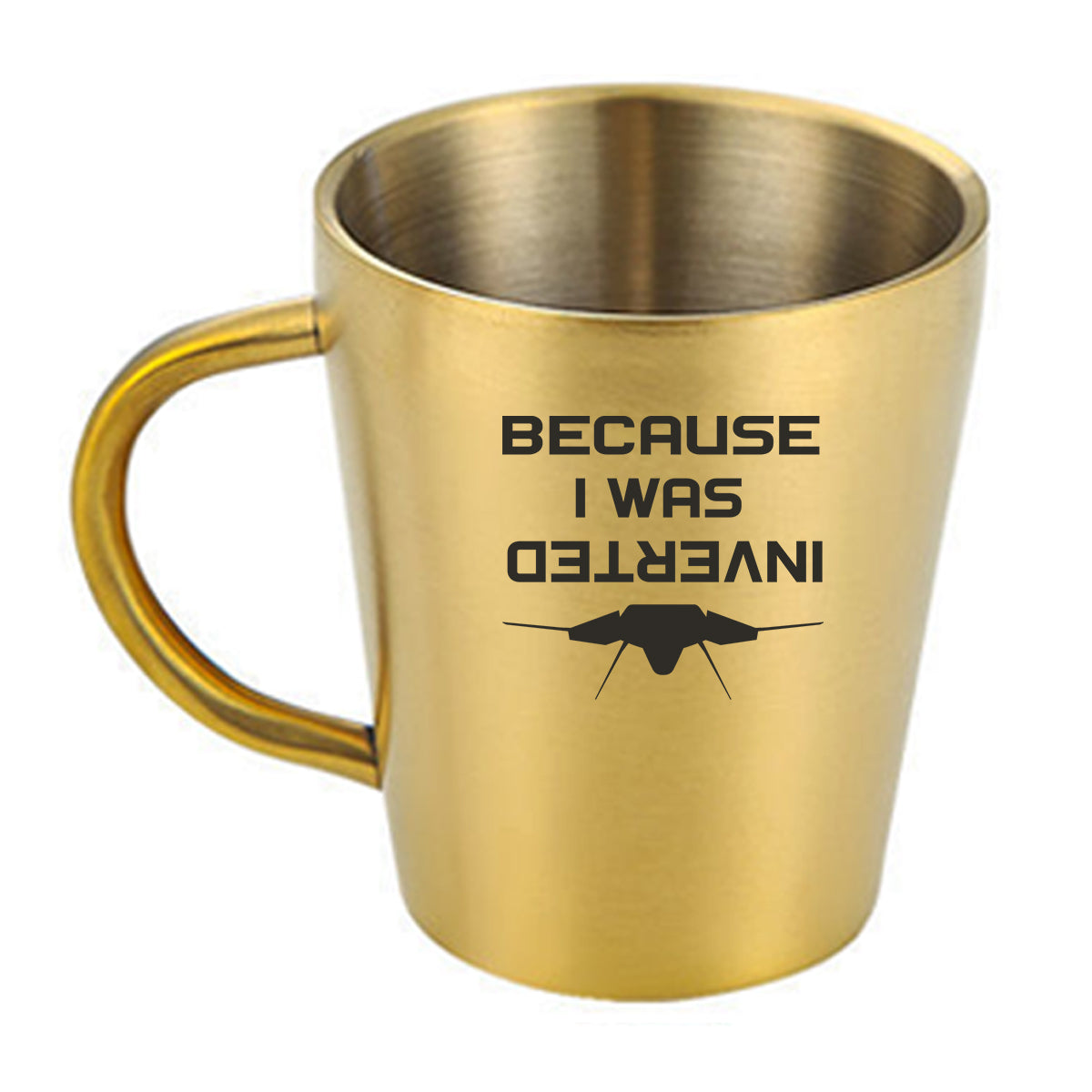 Because I was Inverted Designed Stainless Steel Coffee Mugs