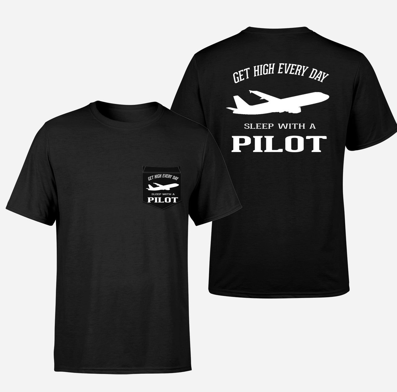 Get High Every Day Sleep With A Pilot Designed Pocket T-Shirts