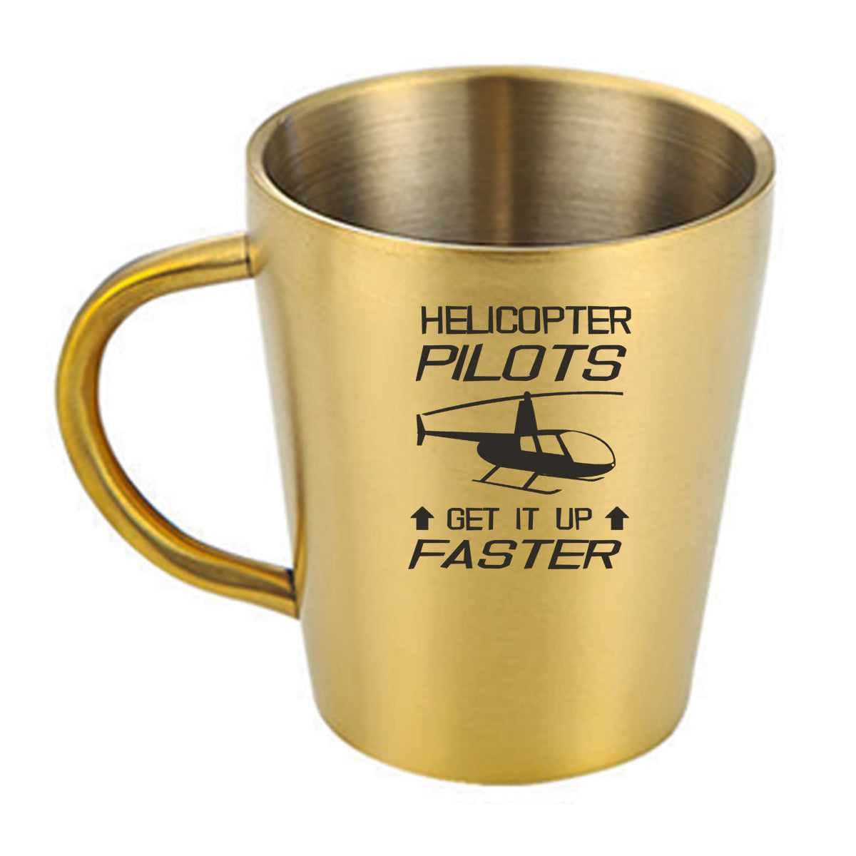 Helicopter Pilots Get It Up Faster Designed Stainless Steel Coffee Mugs