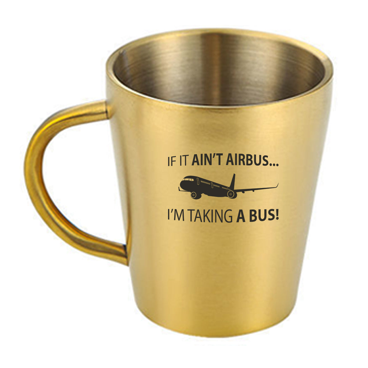 If It Ain't Airbus I'm Taking A Bus Designed Stainless Steel Coffee Mugs