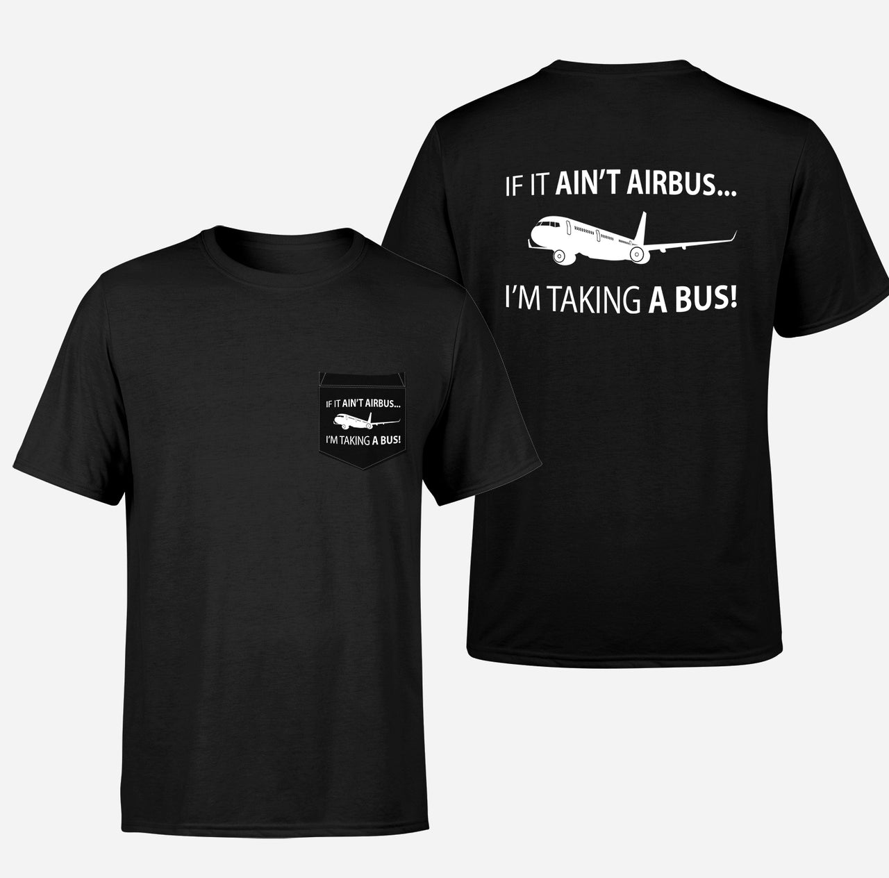 If It Ain't Airbus I'm Taking A Bus Designed Pocket T-Shirts