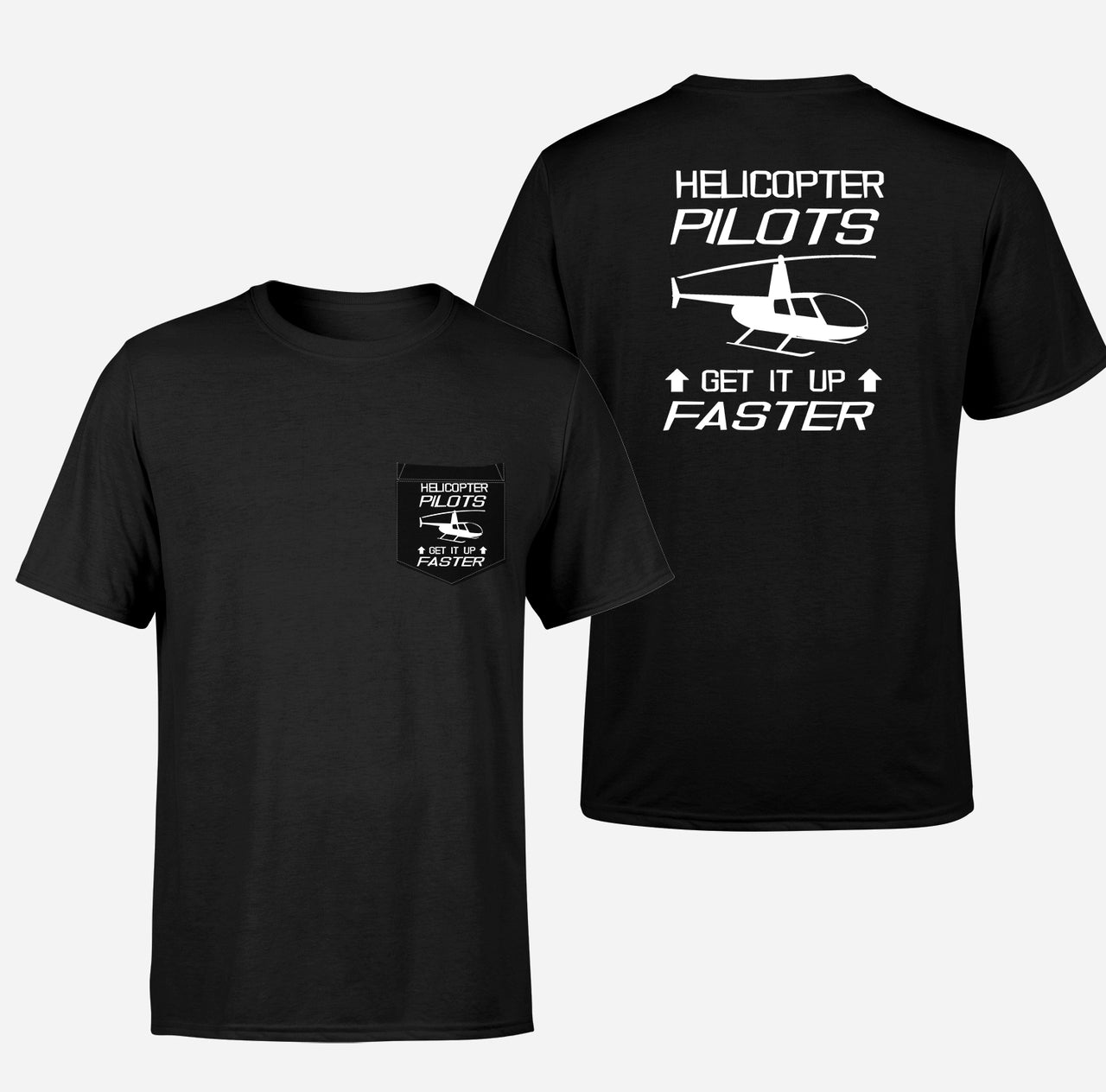 Helicopter Pilots Get It Up Faster Designed Pocket T-Shirts