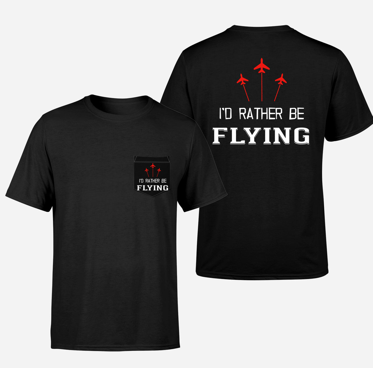 I'D Rather Be Flying Designed Pocket T-Shirts