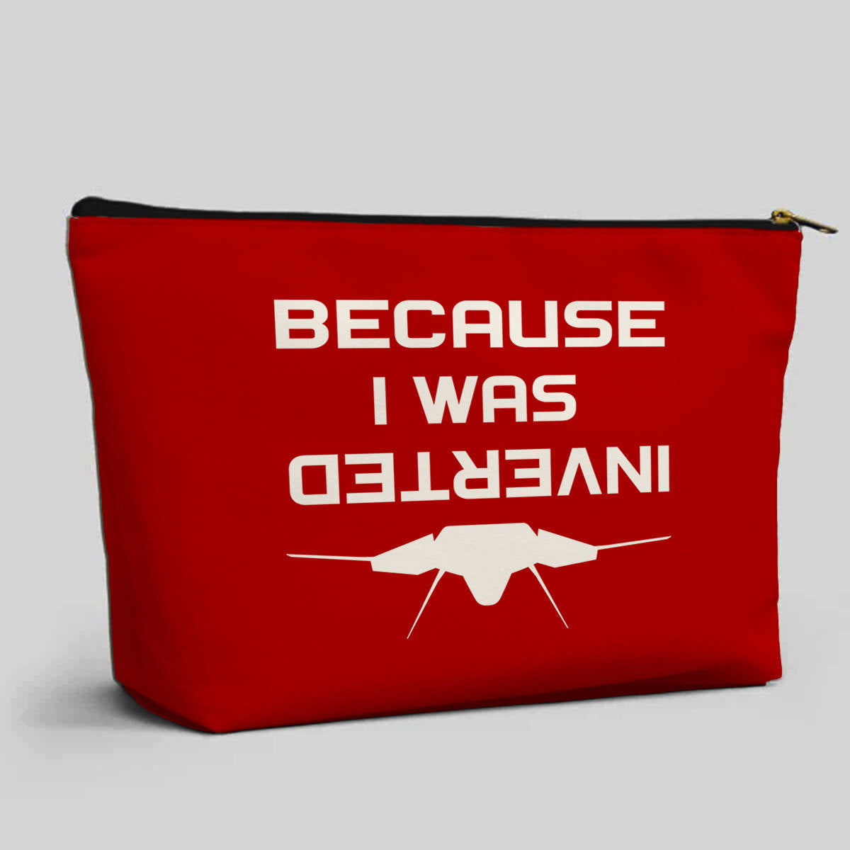 Because I was Inverted Designed Zipper Pouch