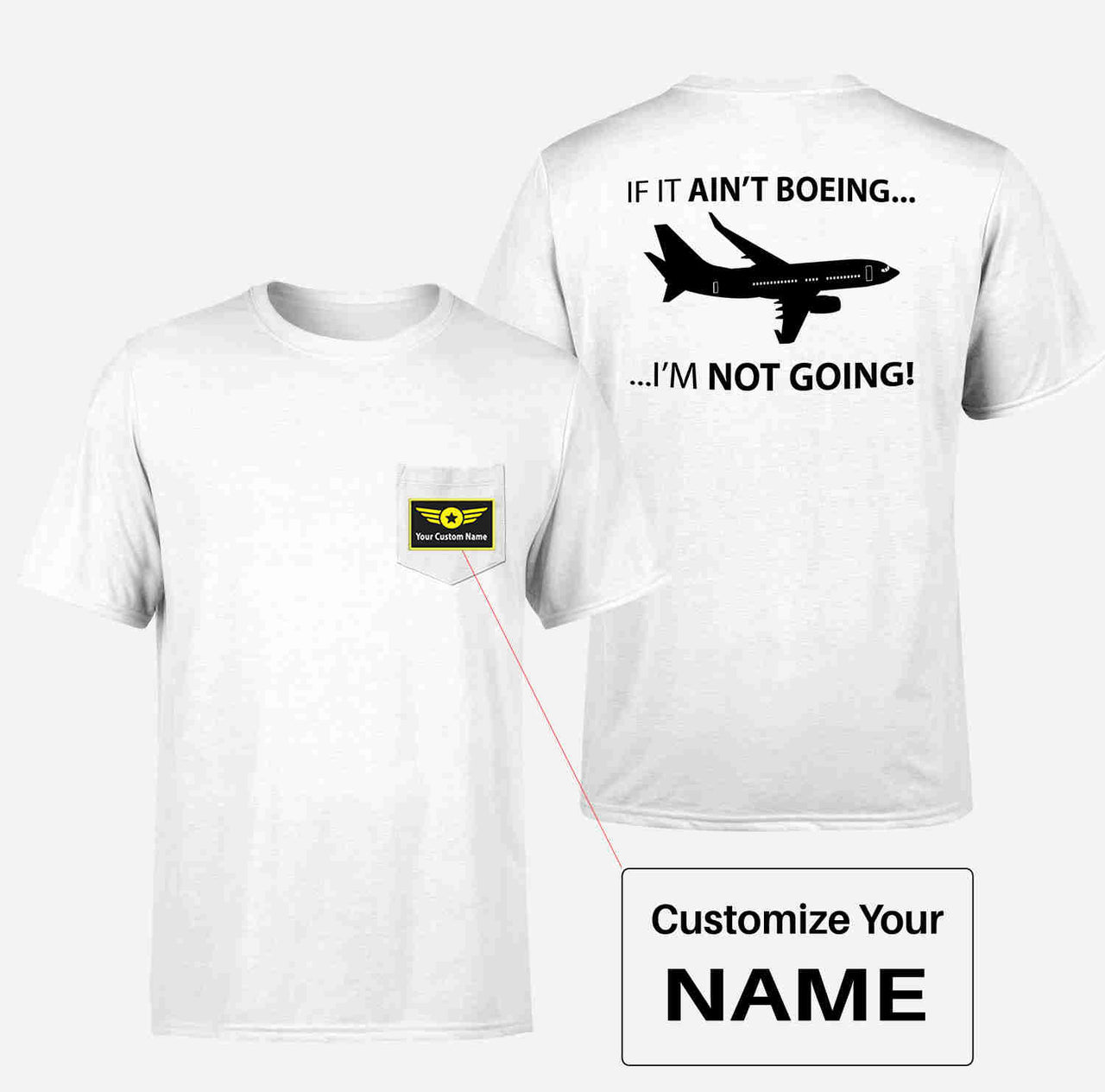 If It Ain't Boeing I'm Not Going! Designed Pocket T-Shirts