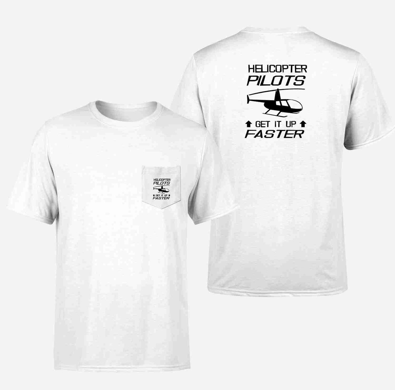 Helicopter Pilots Get It Up Faster Designed Pocket T-Shirts