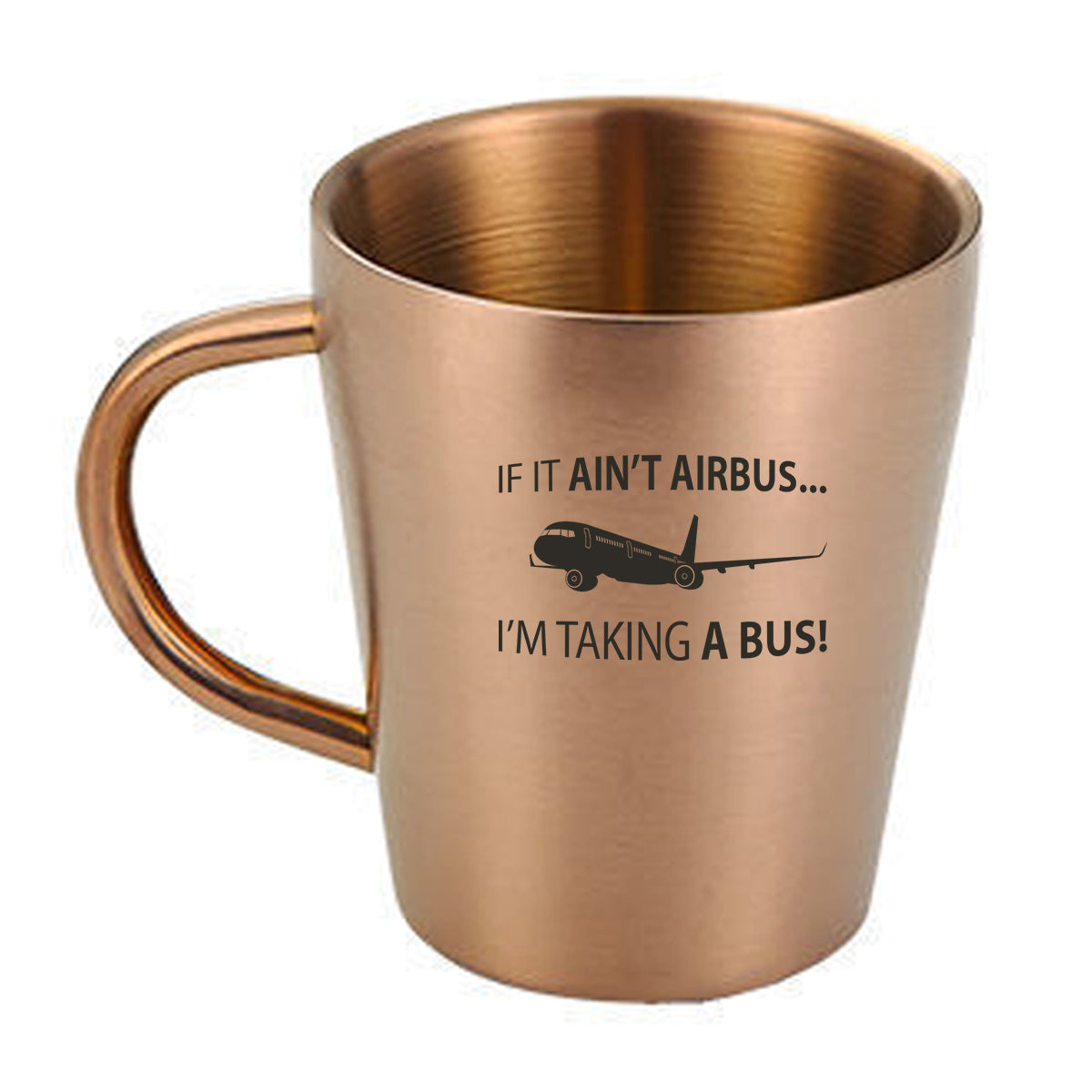 If It Ain't Airbus I'm Taking A Bus Designed Stainless Steel Coffee Mugs