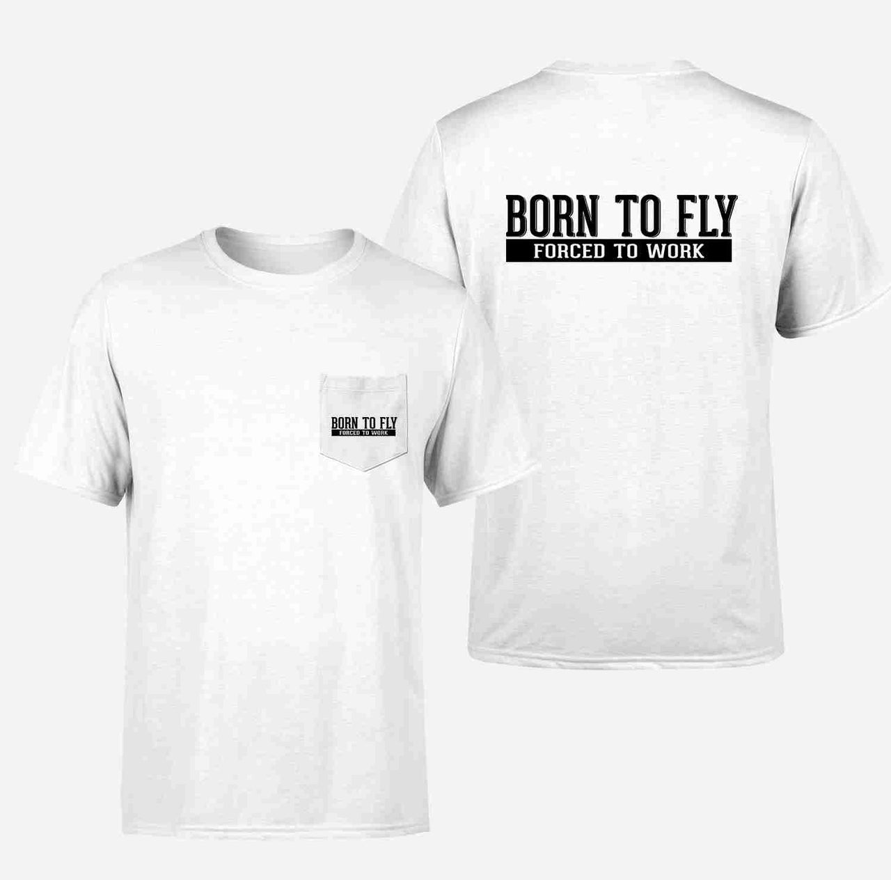 Born To Fly Forced To Work Designed Pocket T-Shirts