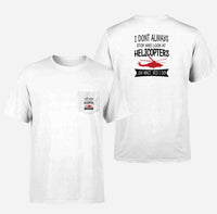 Thumbnail for I Don't Always Stop and Look at Helicopters Designed Pocket T-Shirts