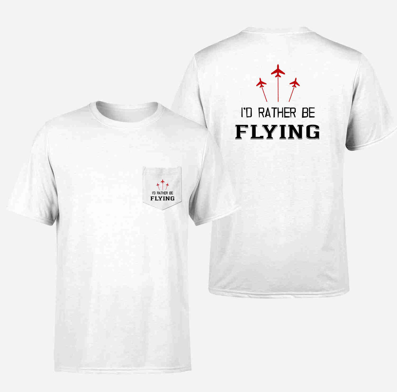 I'D Rather Be Flying Designed Pocket T-Shirts