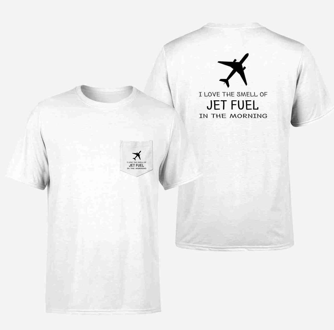 I Love The Smell Of Jet Fuel In The Morning Designed Pocket T-Shirts