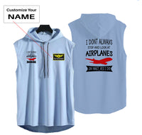 Thumbnail for I Don't Always Stop and Look at Airplanes Designed Hooded Tank Tops