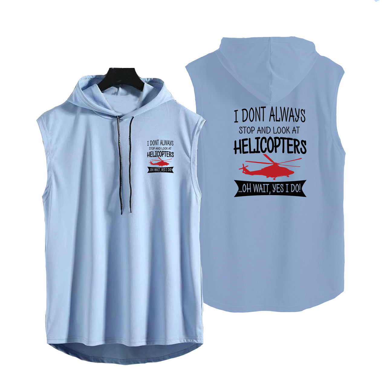 I Don't Always Stop and Look at Helicopters Designed Hooded Tank Tops