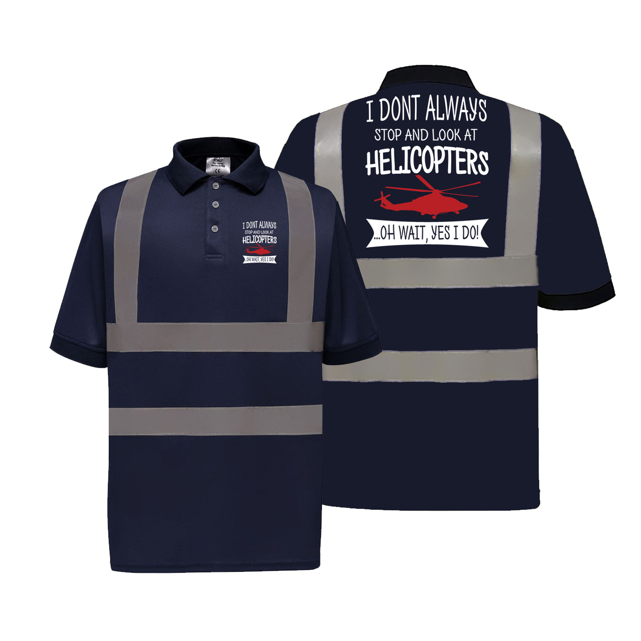 I Don't Always Stop and Look at Helicopters Designed Reflective Polo T-Shirts