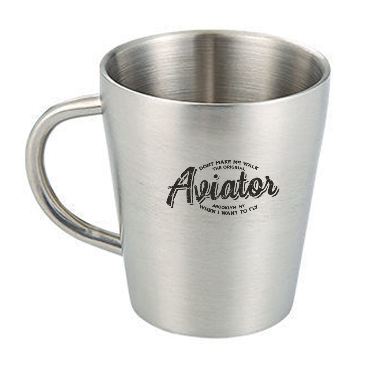 Aviator - Dont Make Me Walk Designed Stainless Steel Coffee Mugs