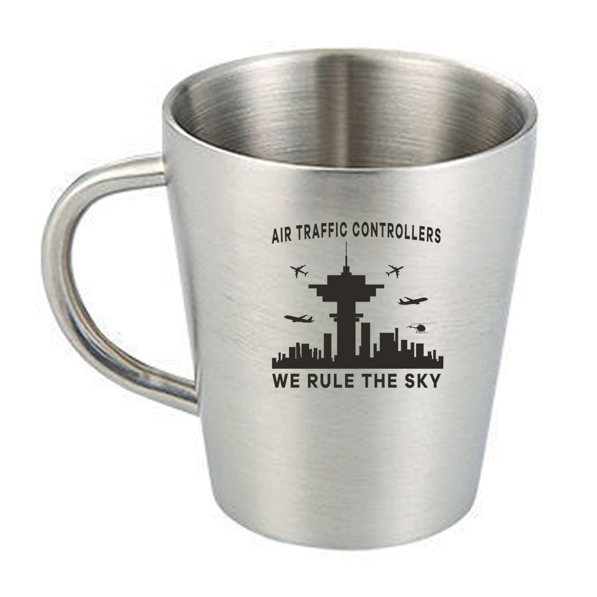 Air Traffic Controllers - We Rule The Sky Designed Stainless Steel Coffee Mugs