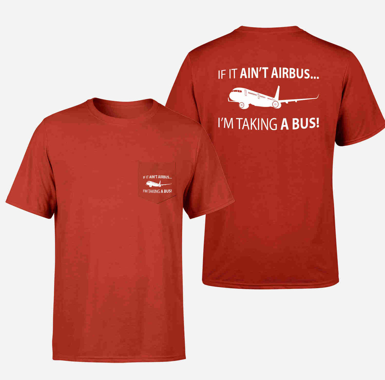 If It Ain't Airbus I'm Taking A Bus Designed Pocket T-Shirts