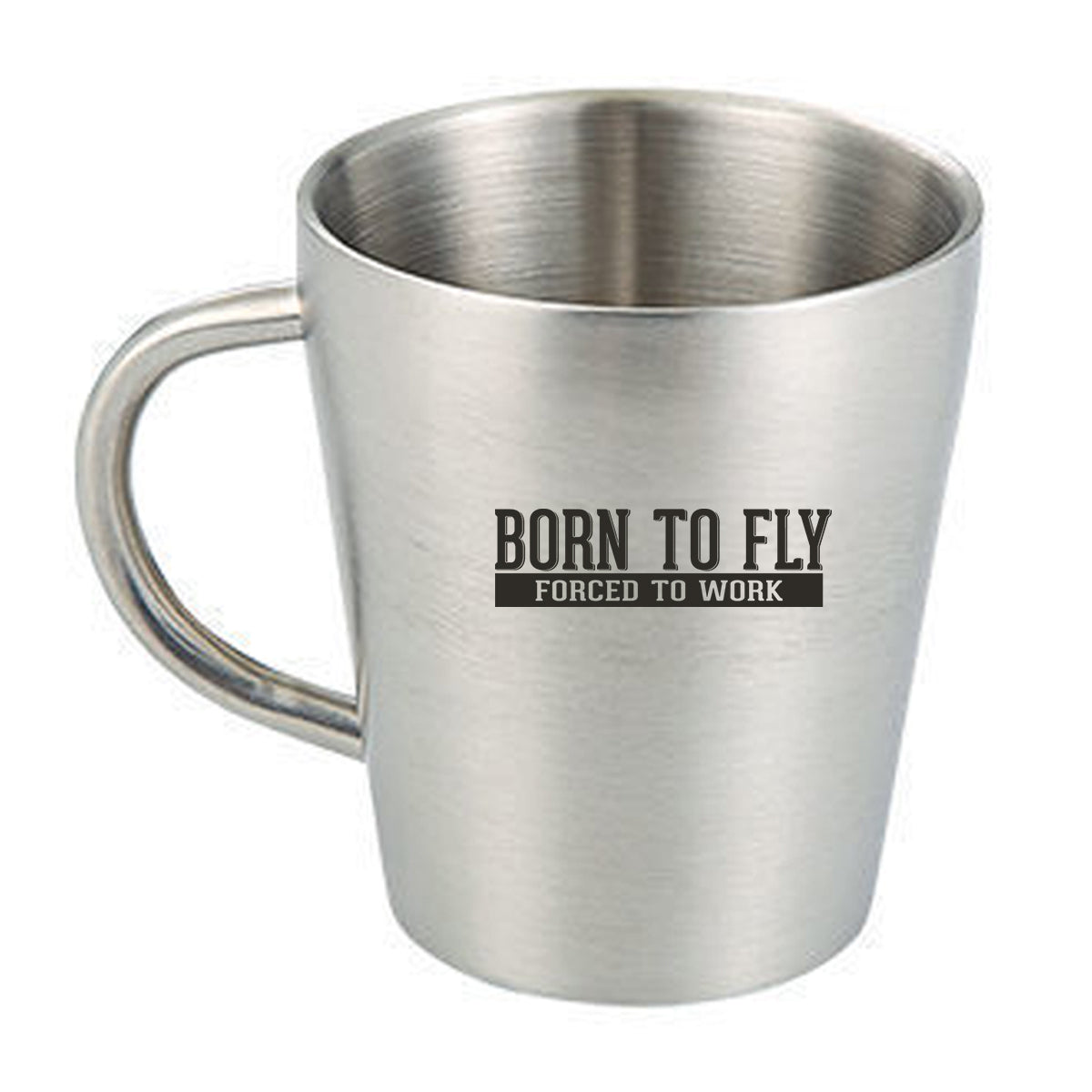 Born To Fly Forced To Work Designed Stainless Steel Coffee Mugs