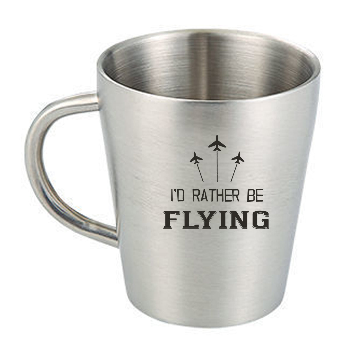 I'D Rather Be Flying Designed Stainless Steel Coffee Mugs