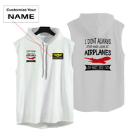 Thumbnail for I Don't Always Stop and Look at Airplanes Designed Hooded Tank Tops