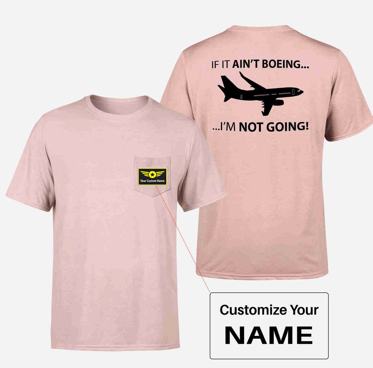 If It Ain't Boeing I'm Not Going! Designed Pocket T-Shirts