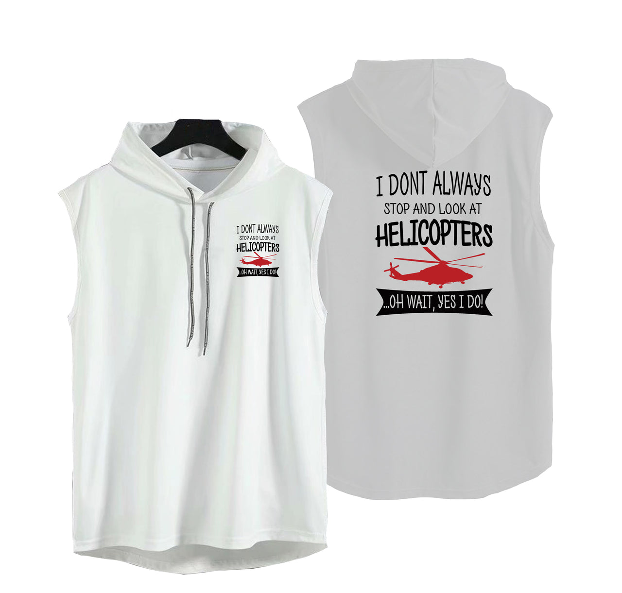 I Don't Always Stop and Look at Helicopters Designed Hooded Tank Tops