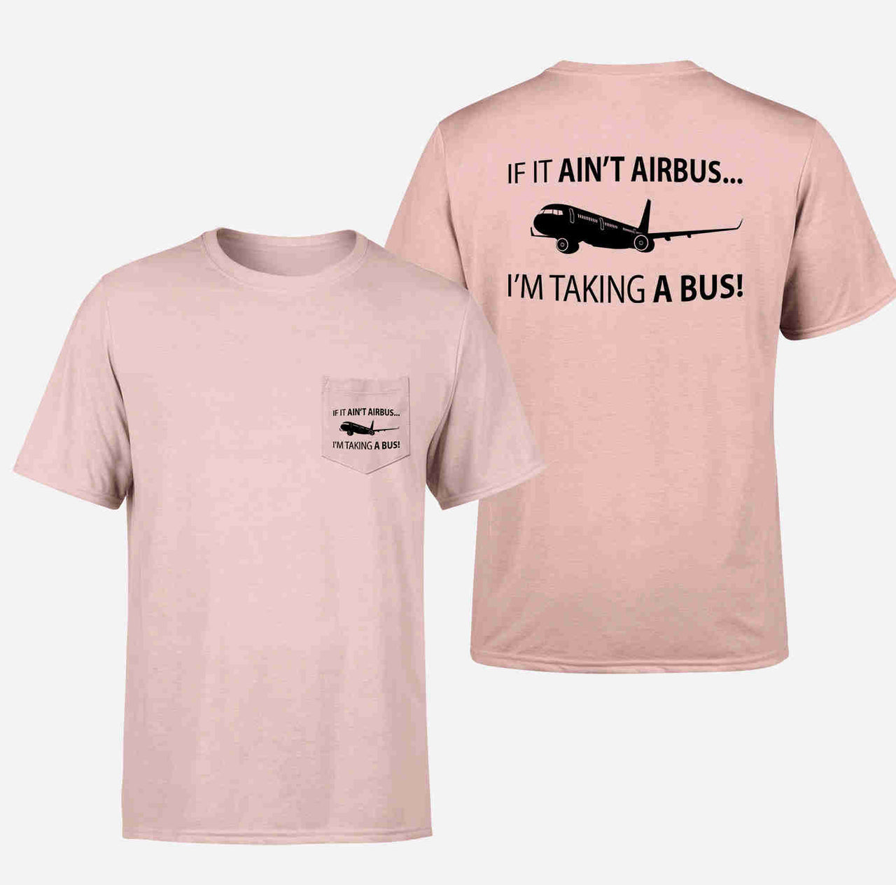 If It Ain't Airbus I'm Taking A Bus Designed Pocket T-Shirts