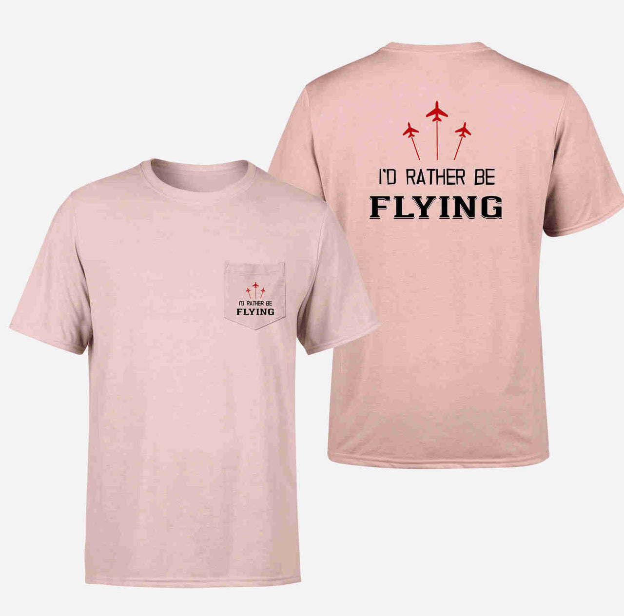 I'D Rather Be Flying Designed Pocket T-Shirts