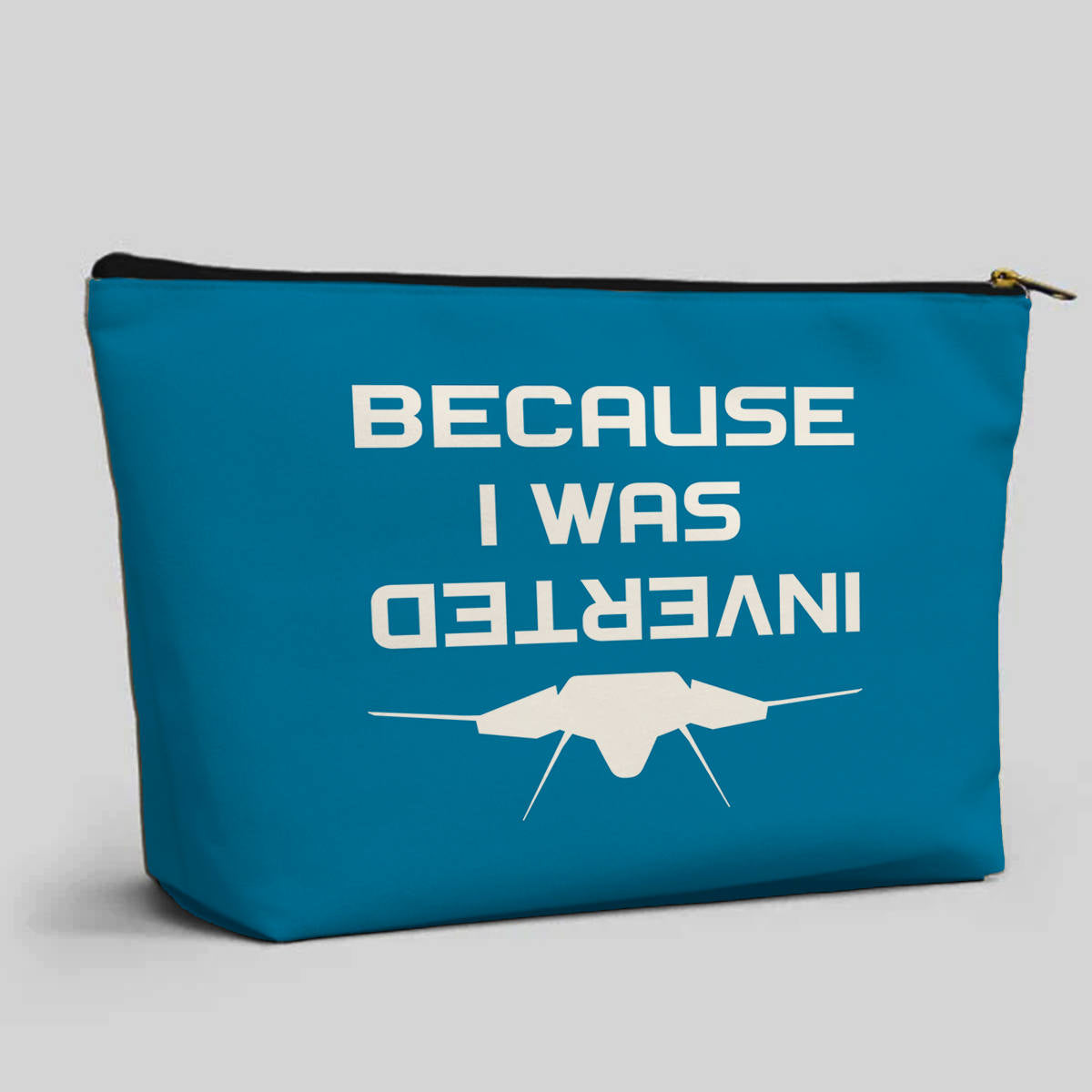 Because I was Inverted Designed Zipper Pouch