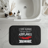 Thumbnail for I Don't Always Stop and Look at Airplanes Designed Bath Mats