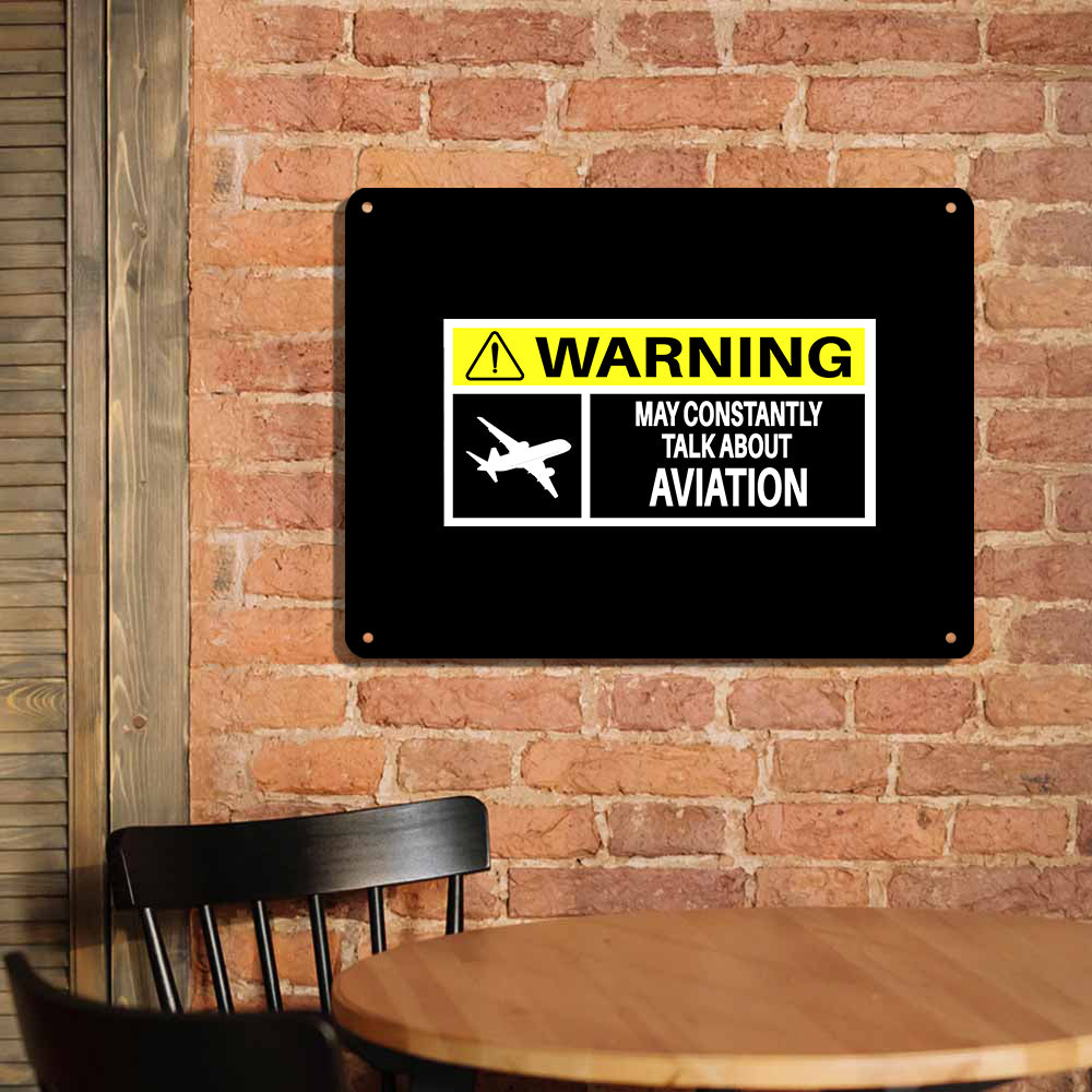 Warning May Constantly Talk About Aviation Printed Metal Sign